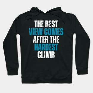 the best view comes after the hardest climb motivational quote Hoodie